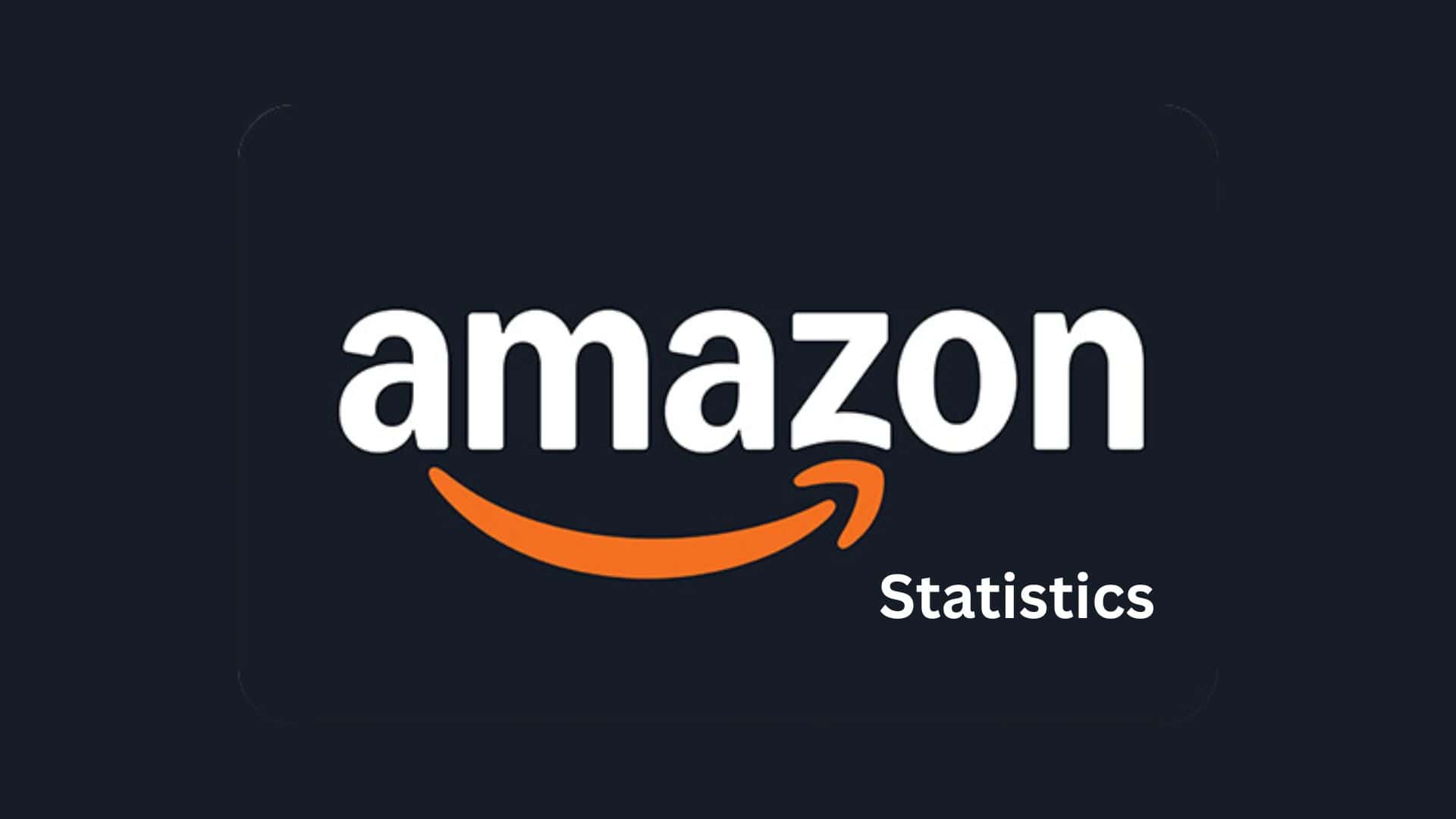 Amazon Statistics By Apps, Demographics, Consumer Trends and Facts