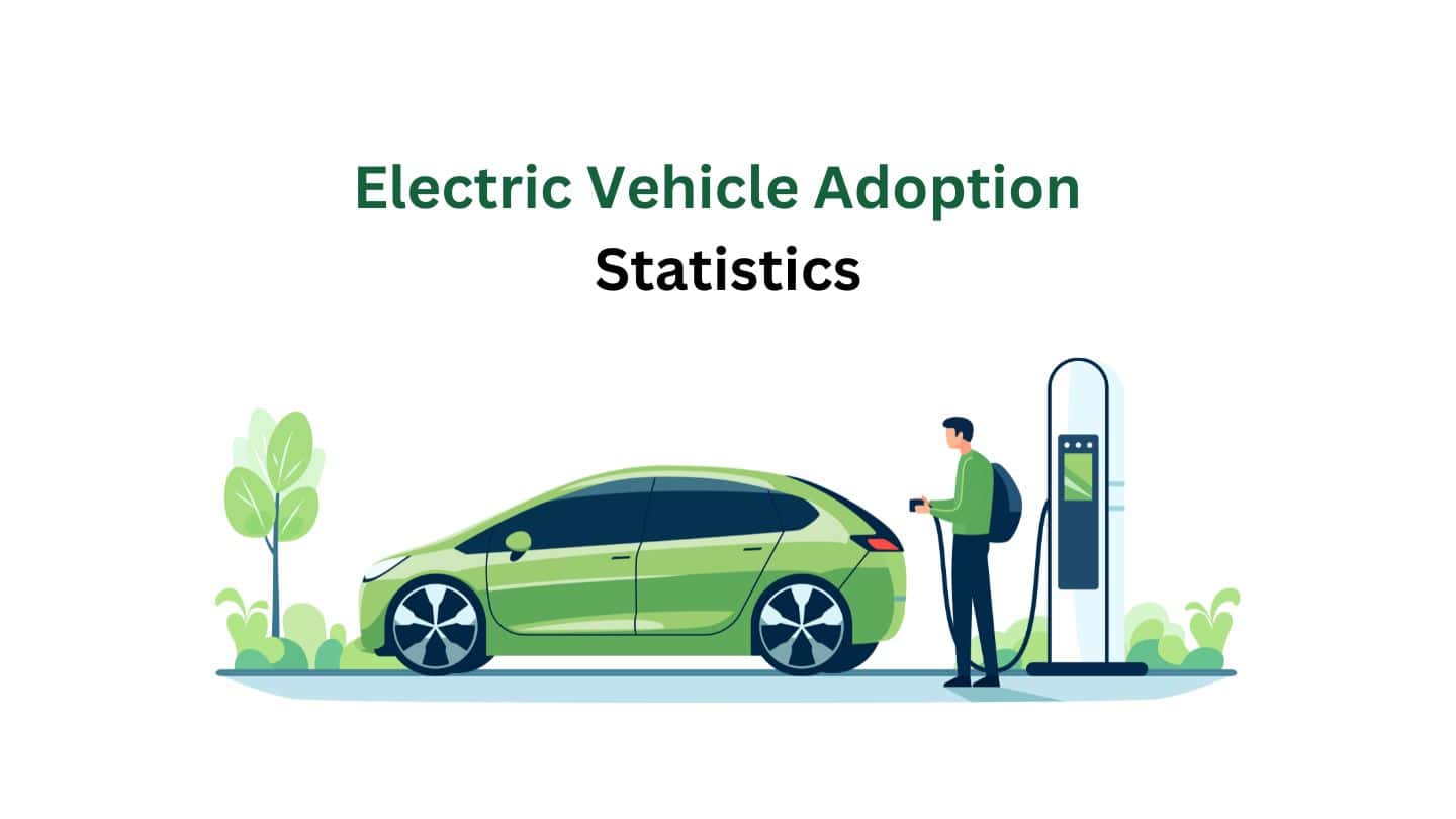 Electric Vehicle Adoption Statistics and Facts