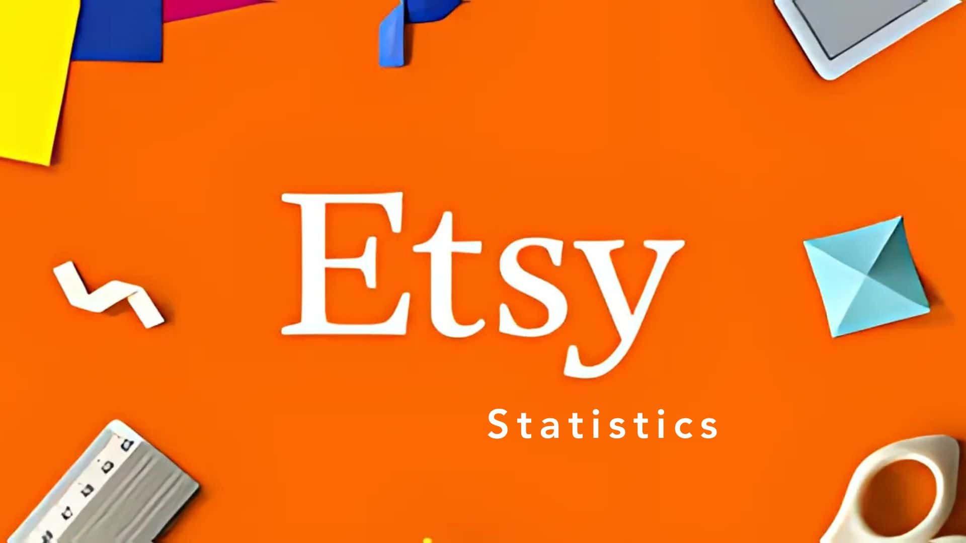 Astonishing Etsy Statistics By Products, Demographics, Sellers, Revenue and Facts