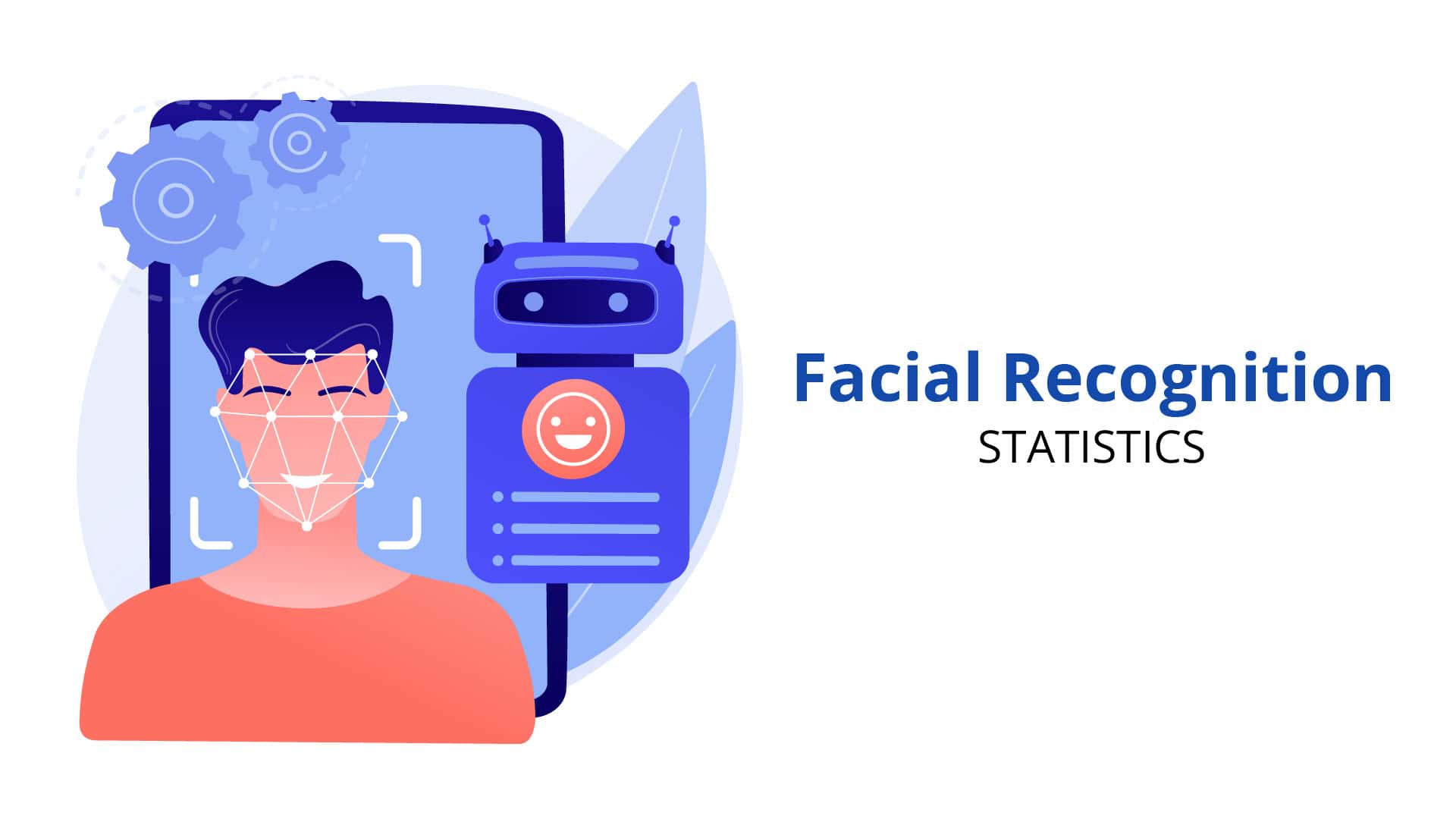 Facial Recognition Statistics By Usage, Adoption, Market Size and Facts