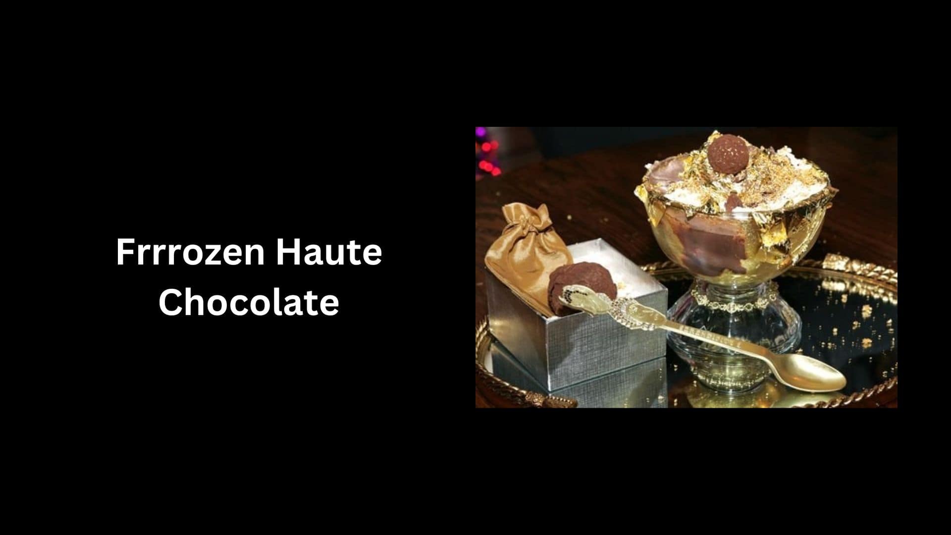 Frrrozen Haute Chocolate