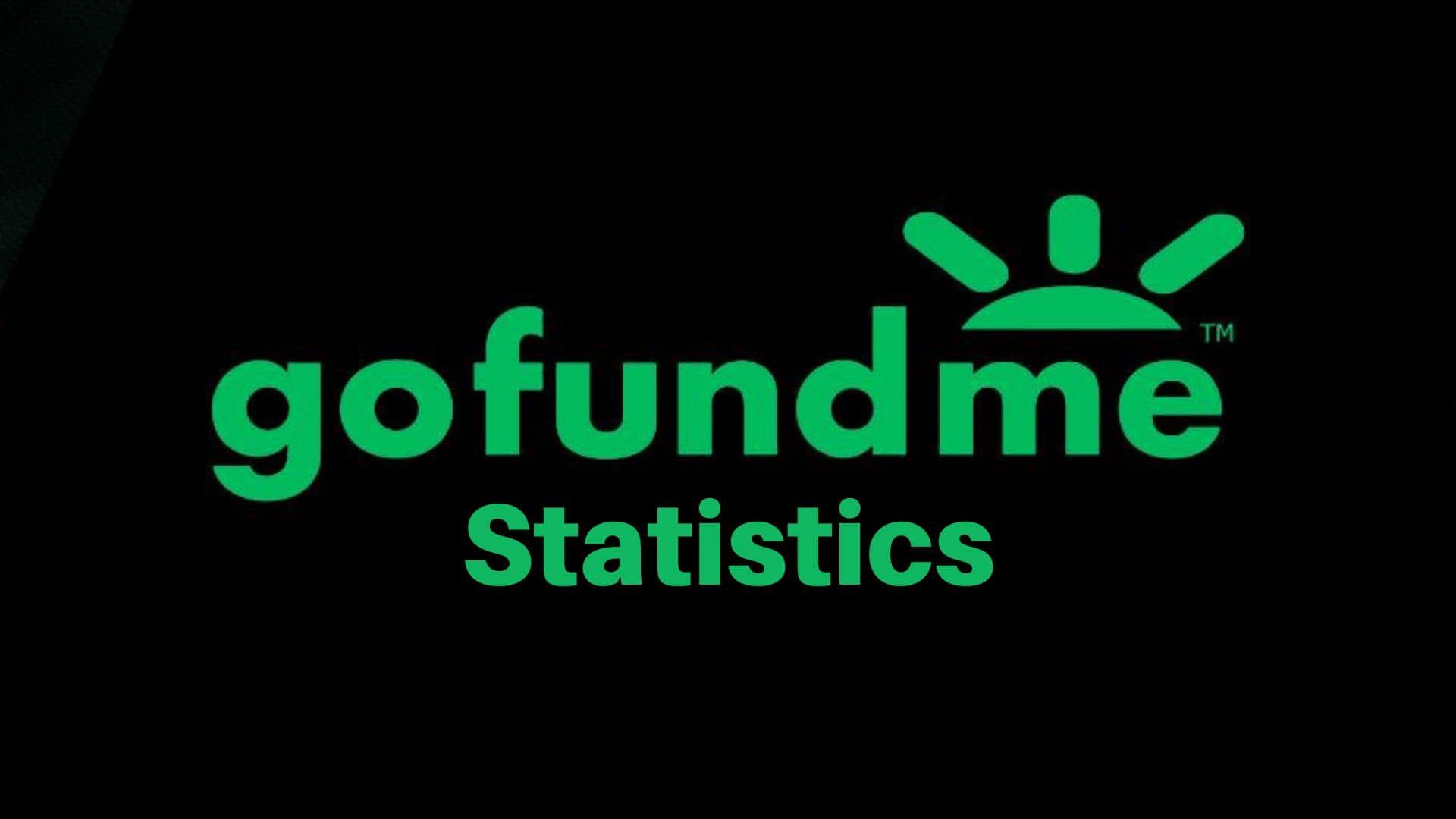 GoFundMe Statistics By Campaign, Performance, Country, Demographics, Competitors and Facts