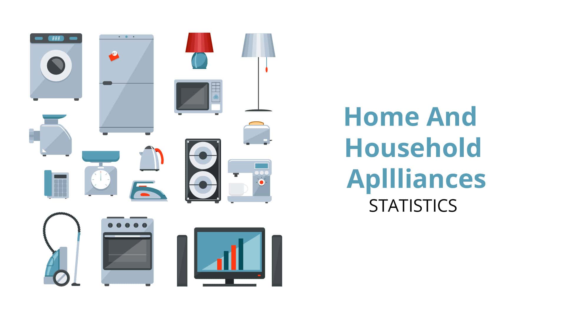 Home and Household Appliances Statistics By Category, Manufacturers and Usage
