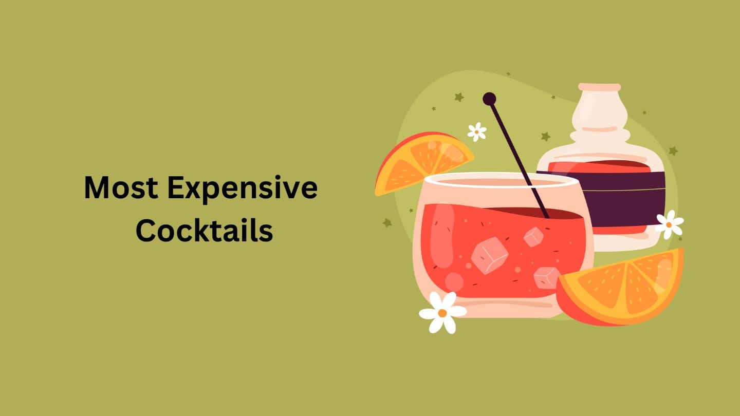 $21,000 for a Drink? Discover the World’s 10 Most Expensive Cocktails