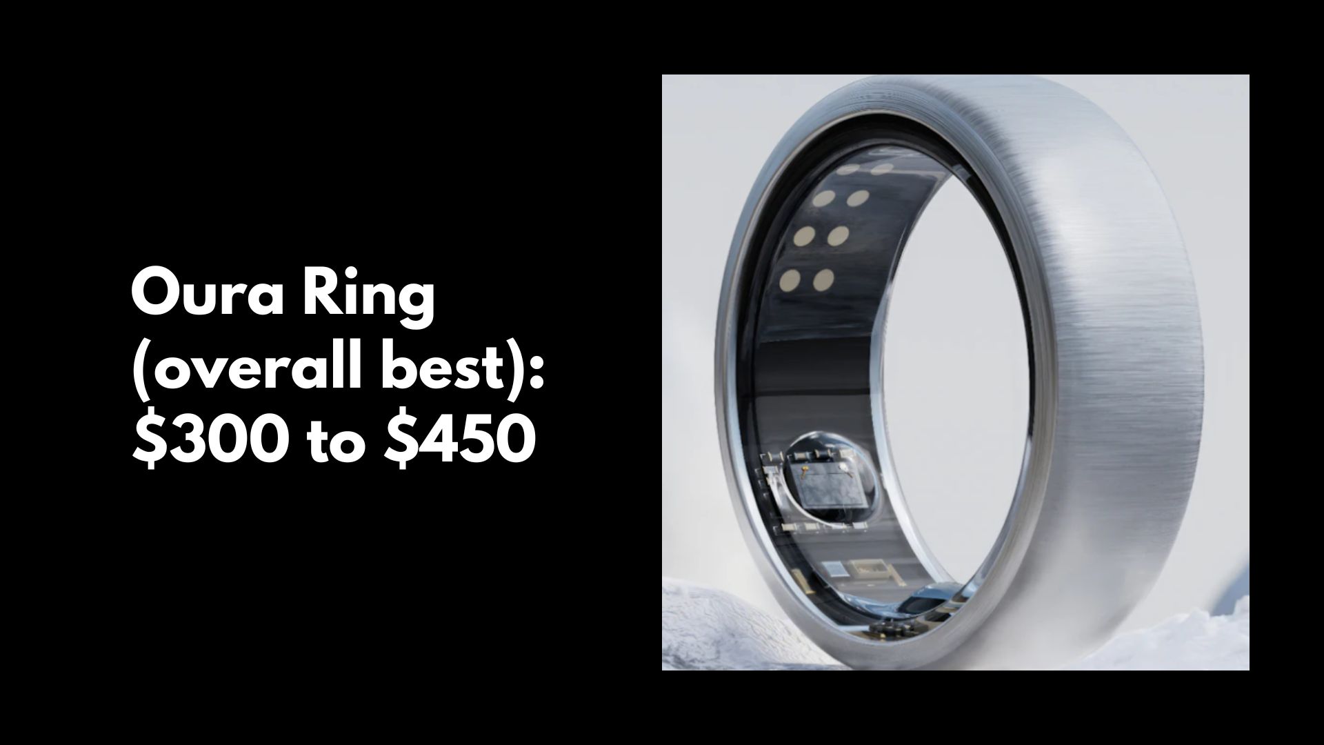 Oura Ring (overall best): $300 to $450