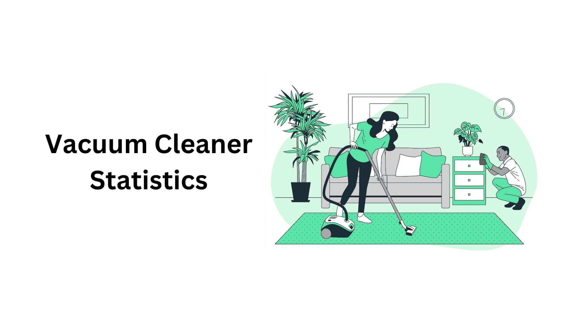 Vacuum Cleaner Statistics and Facts (2025)